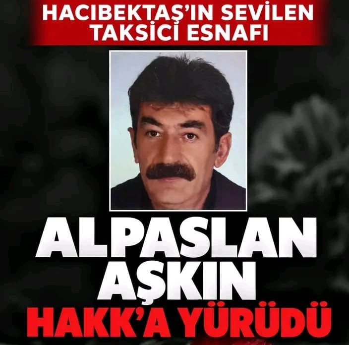 Hacıbektaş’ın Sevilen Taksici Esnafı Alpaslan Aşkın Hakk’a Yürüdü