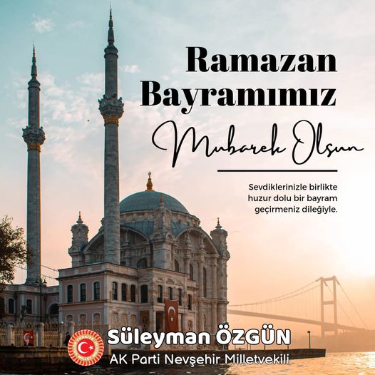 AK Parti Nevşehir Milletvekili Özgün’den Ramazan Bayramı Mesajı
