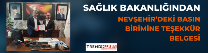 Sağlık Bakanlığından Nevşehir’e Yeni Bir Teşekkür Belgesi Daha