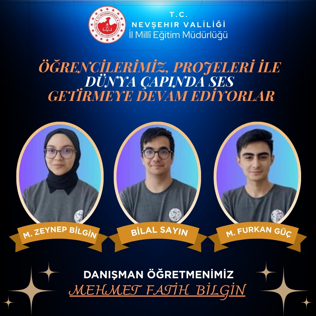 ÖĞRENCİLER, PROJELERİ İLE DÜNYA ÇAPINDA SES GETİRMEYE DEVAM EDİYORLAR