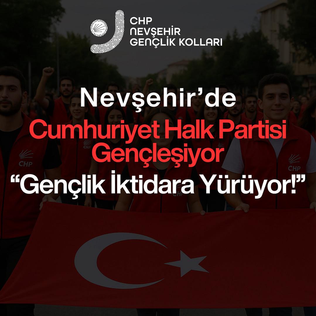 CHP Gençlik Kolları İl Başkanı Seviç;”Nevşehir’de Cumhuriyet Halk Partisi Gençleşiyor, Gençlik İktidara Yürüyor! “