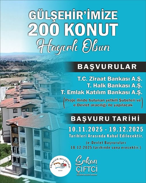 BAŞKAN ÇİFTCİ: “ GÜLŞEHİR’İMİZE 200 KONUT HAYIRLI OLSUN!”